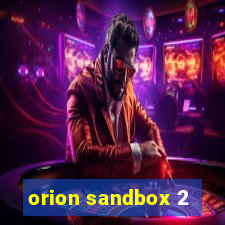 orion sandbox 2